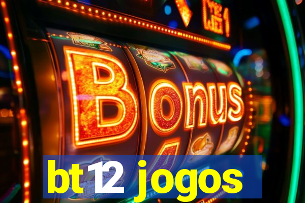 bt12 jogos